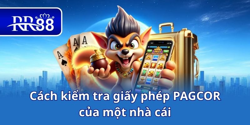 Cách kiểm tra giấy phép PAGCOR của một nhà cái