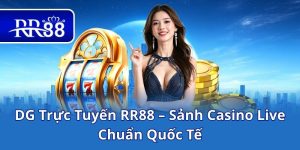 DG Trực Tuyến RR88 – Sảnh Casino Live Chuẩn Quốc Tế