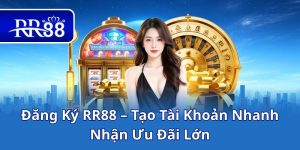 Đăng Ký RR88 – Tạo Tài Khoản Nhanh, Nhận Ưu Đãi Lớn