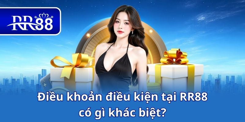 Điều khoản điều kiện tại RR88 có gì khác biệt?