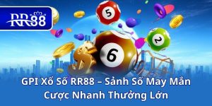 GPI Xổ Số RR88 – Sảnh Số May Mắn, Cược Nhanh Thưởng Lớn