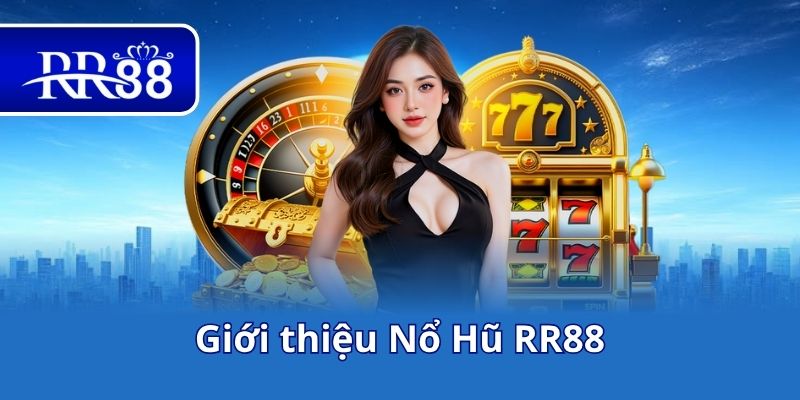 Giới thiệu Nổ Hũ RR88