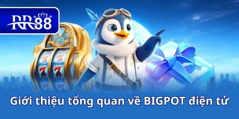 Giới thiệu tổng quan về BIGPOT điện tử
