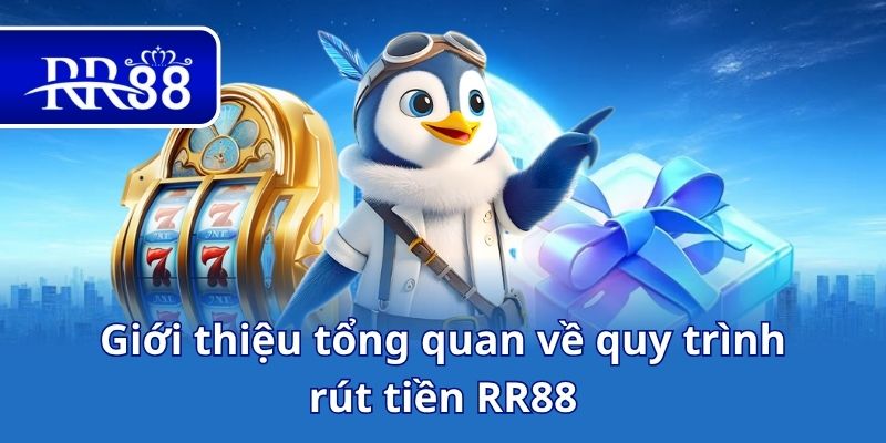 Giới thiệu tổng quan về quy trình rút tiền RR88
