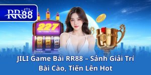 JILI Game Bài RR88 – Sảnh Giải Trí Bài Cào, Tiến Lên Hot