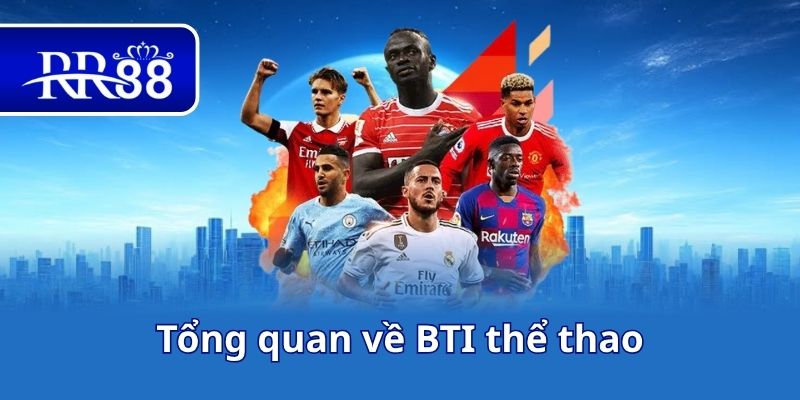 Tổng quan về BTI thể thao