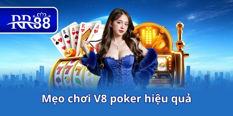 Mẹo chơi V8 poker hiệu quả