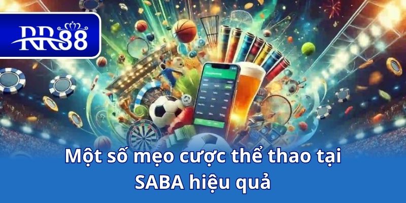 Một số mẹo cược thể thao tại SABA hiệu quả