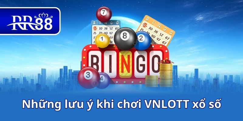 Những lưu ý khi chơi VNLOTT xổ số
