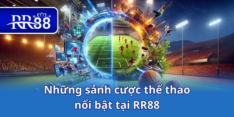 Những sảnh cược thể thao nổi bật tại RR88