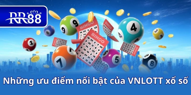 Những ưu điểm nổi bật của VNLOTT xổ số