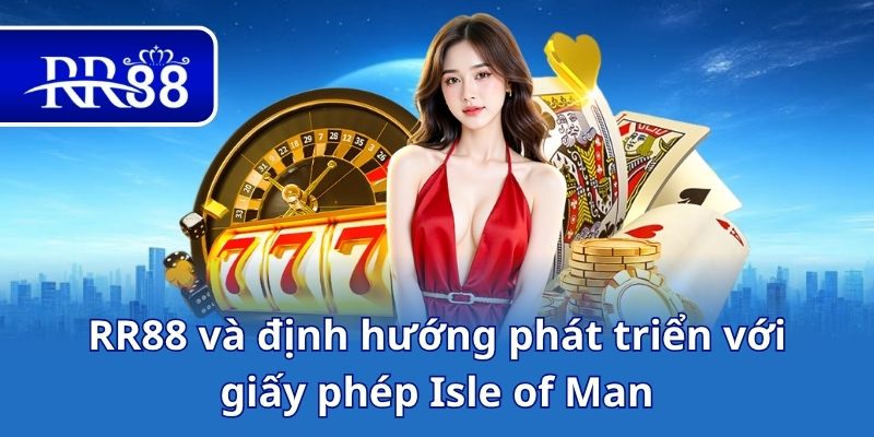 RR88 và định hướng phát triển với giấy phép Isle of Man